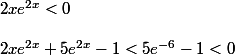 2xe^{2x}<0\\\\ 2xe^{2x}+5e^{2x}-1<5e^{-6}-1<0